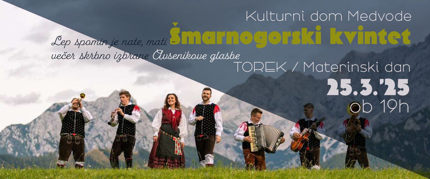 LEP SPOMIN JE NATE, MATI - VEČER IZBRANE AVSENIKOVE GLASBE V IZVEDBI ŠMARNOGORSKEGA KVINTETA