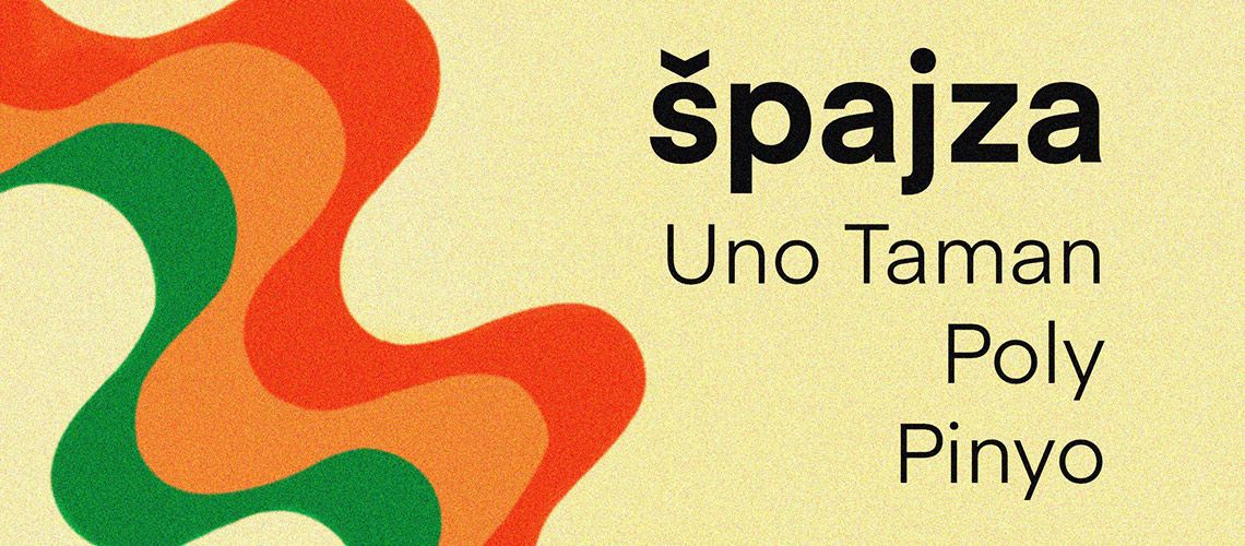 špajza /w Uno Taman, Poly, Pinyo