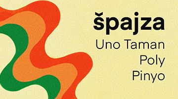 špajza /w Uno Taman, Poly, Pinyo