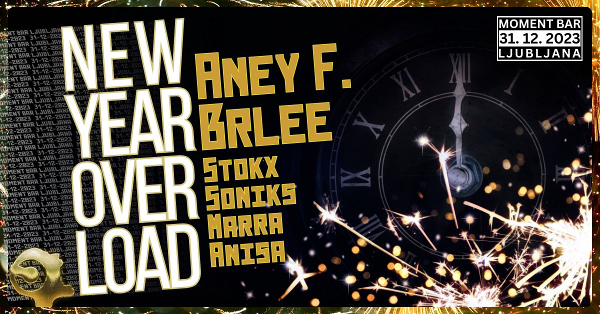 NEW YEAR OVERLOAD w/ ANEY F. & BRLEE