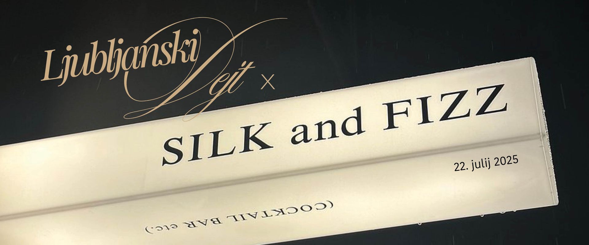 Ljubljanski Dejt x SILK and FIZZ