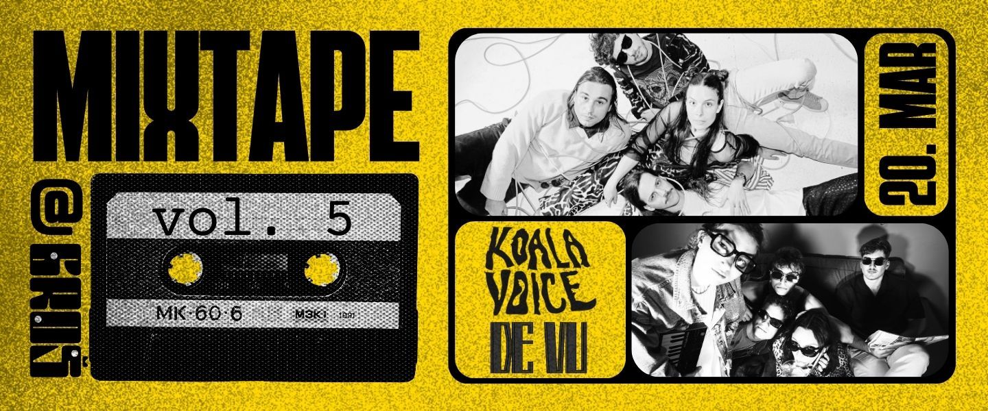 MIXTAPE@GROŠ – vol. 5 | Koala Voice in De Vu. 🔥| petek, 20. 3. 2026.