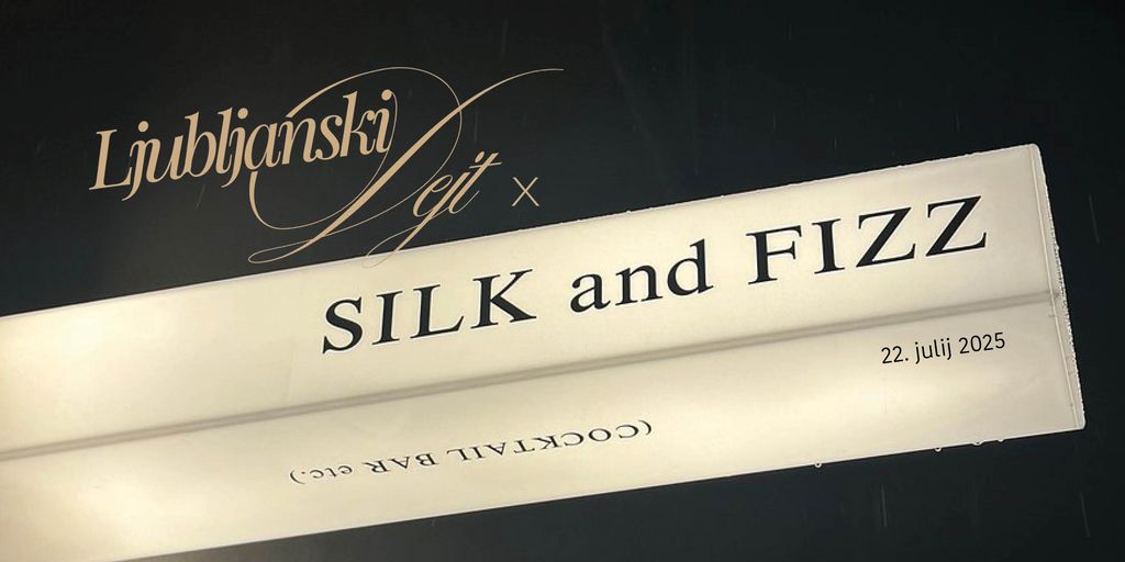 Ljubljanski Dejt x SILK and FIZZ
