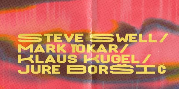 Steve Swell, Mark Tokar, Klaus Kugel, Jure Boršič