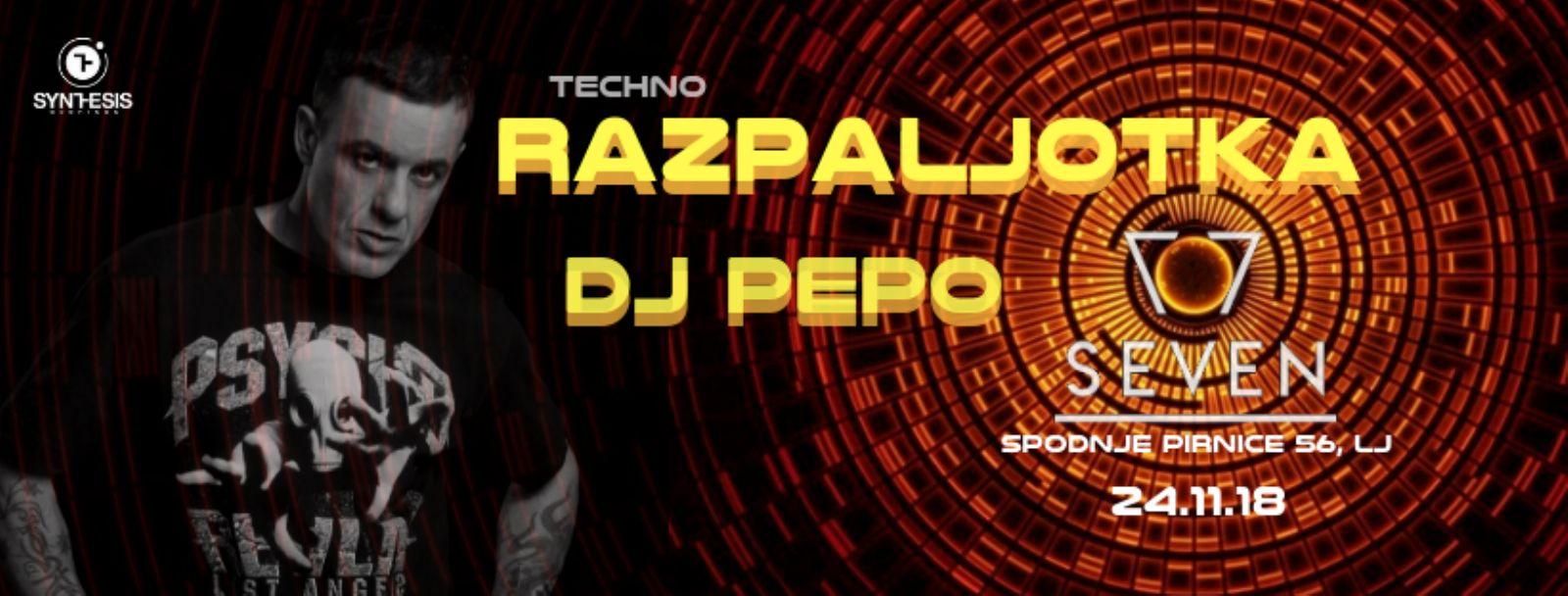 Techno RAZPALJOTKA  dj PEPO // 24.11.2018 ob 22h Club SEVEN