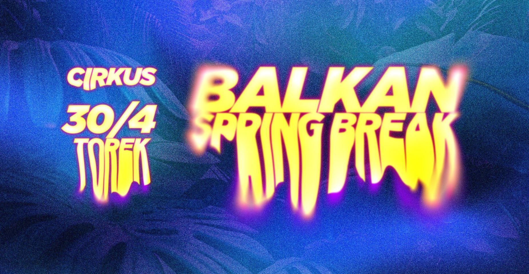 SPRING BREAK Balkan Edition 30/04