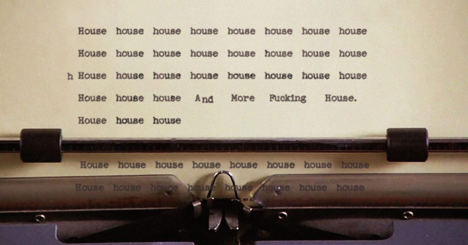 House, house and more fucking house