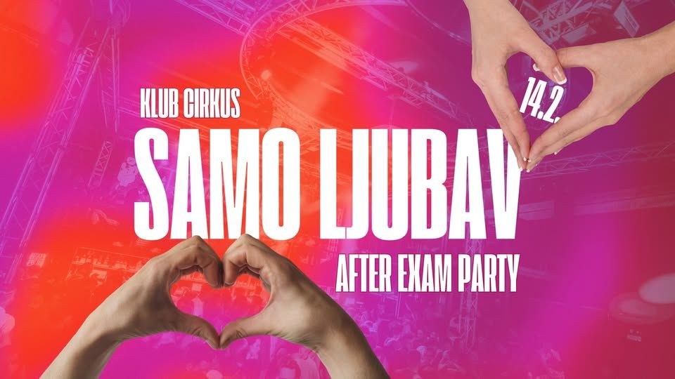 SAMO LJUBAV After Exam Party 14.2.