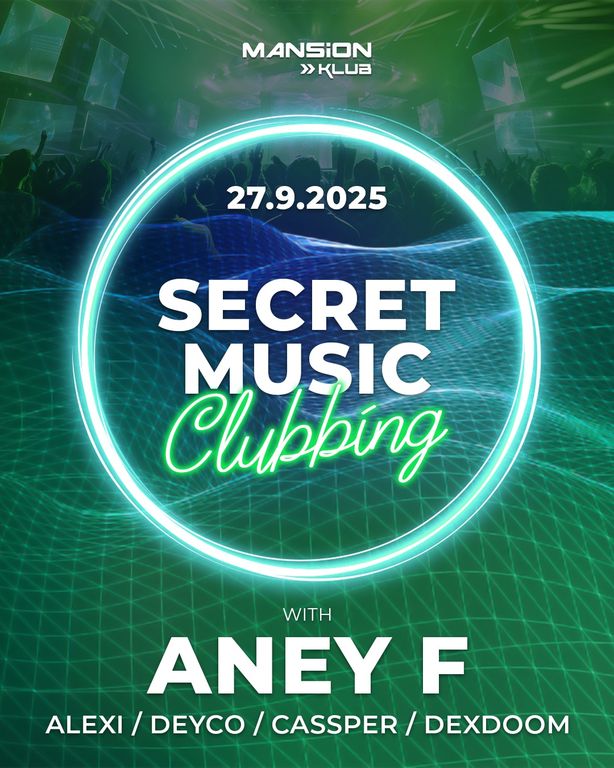 Secret Music clubbing with ANEY F. * Mansion * Celje 27.09.2025