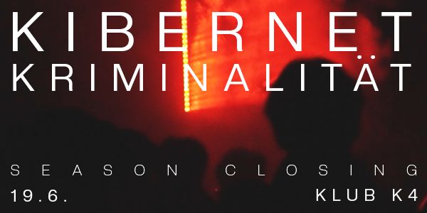 KIBERNET KRIMINALITÄT season closing