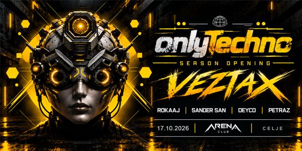 Only*Techno season opening with VEZTAX @ Arena Club, Celje 17.10.2026