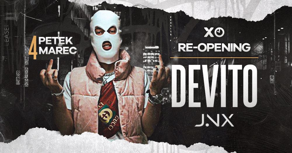 DEVITO | Xtime RE-OPENING - Petek 4. marec 2k22