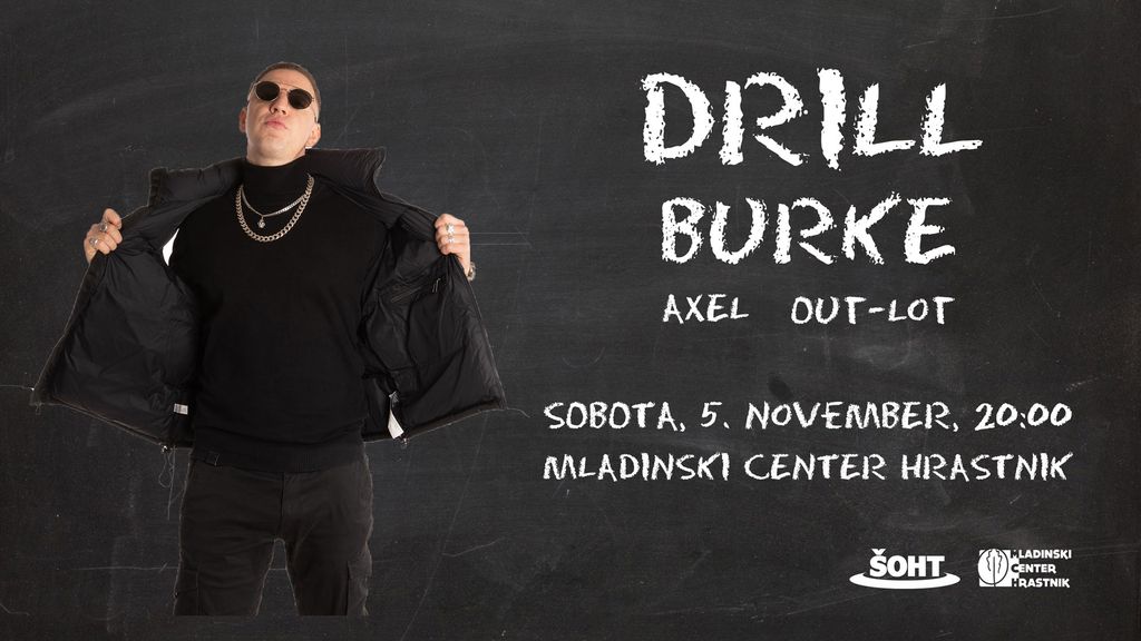 DRILL, BURKE, Axel, DJ Out-Lot / 5. november / Hrastnik