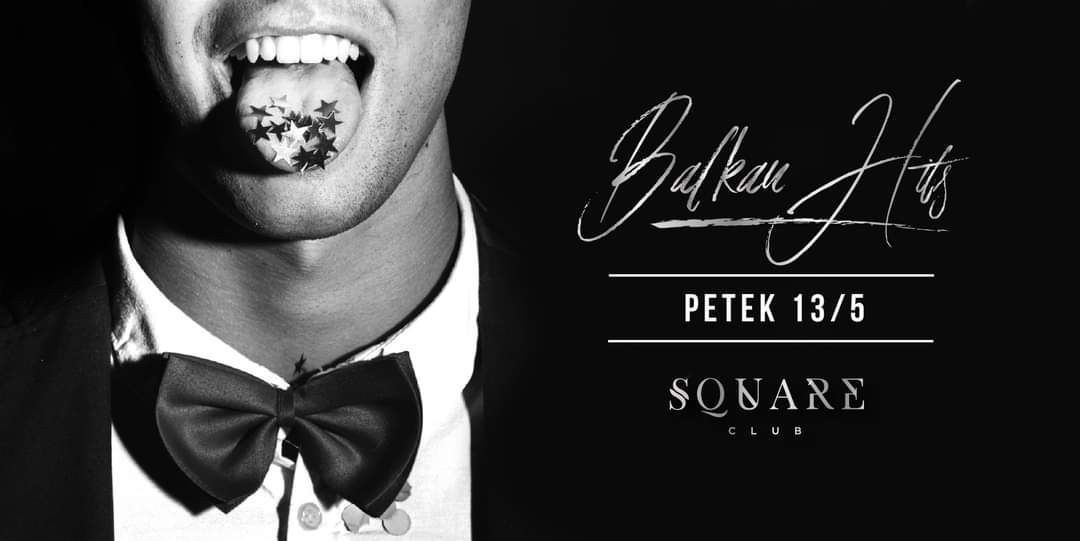 Balkan Hits 13/05 Square club