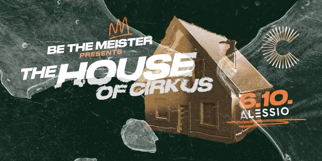 The HOUSE of CIRKUS /06.10