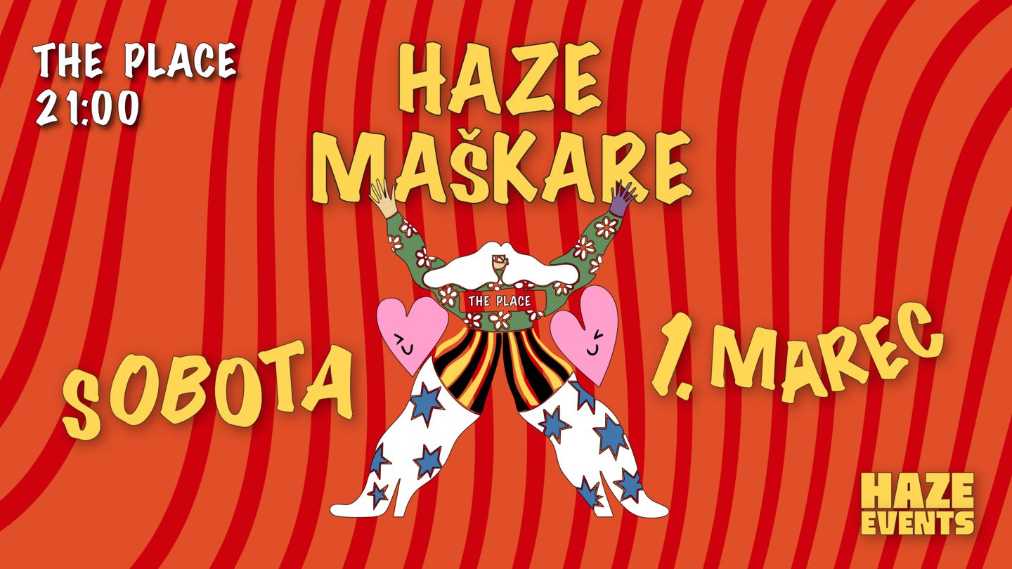 Haze Maškare 1.3.🎭 @The Place