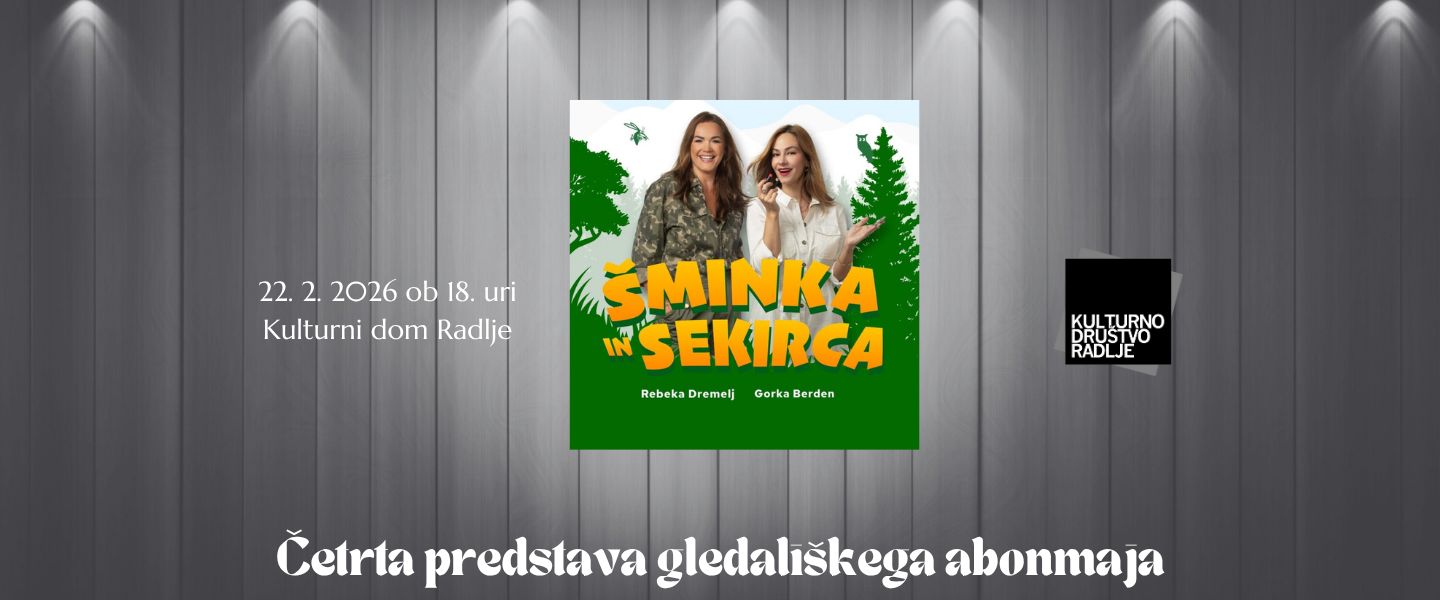 Gledališki abonma KD Radlje - ŠMINKA IN SEKIRCA (Rebeka Dremelj in Gorka Berden)