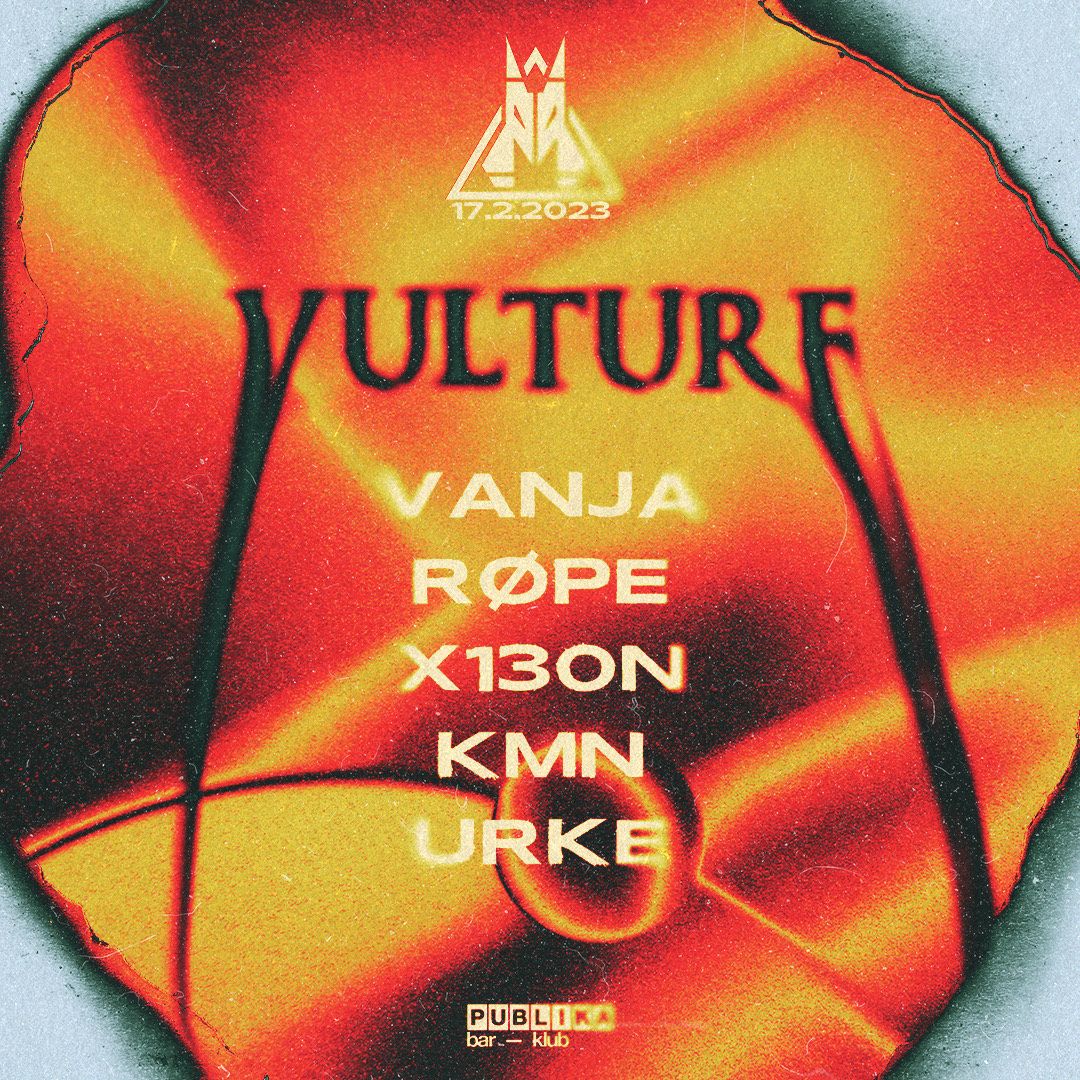 VULTURE w/ VANJA, ROPE, X130N, KMN, URKE