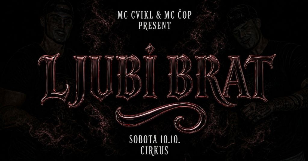LJUBI BRAT 10.10 / MC CVIKL / MC ČOP