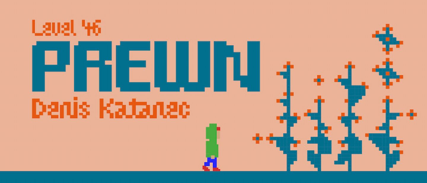 Level 46: Prewn (US) + Denis Katanec (HR)