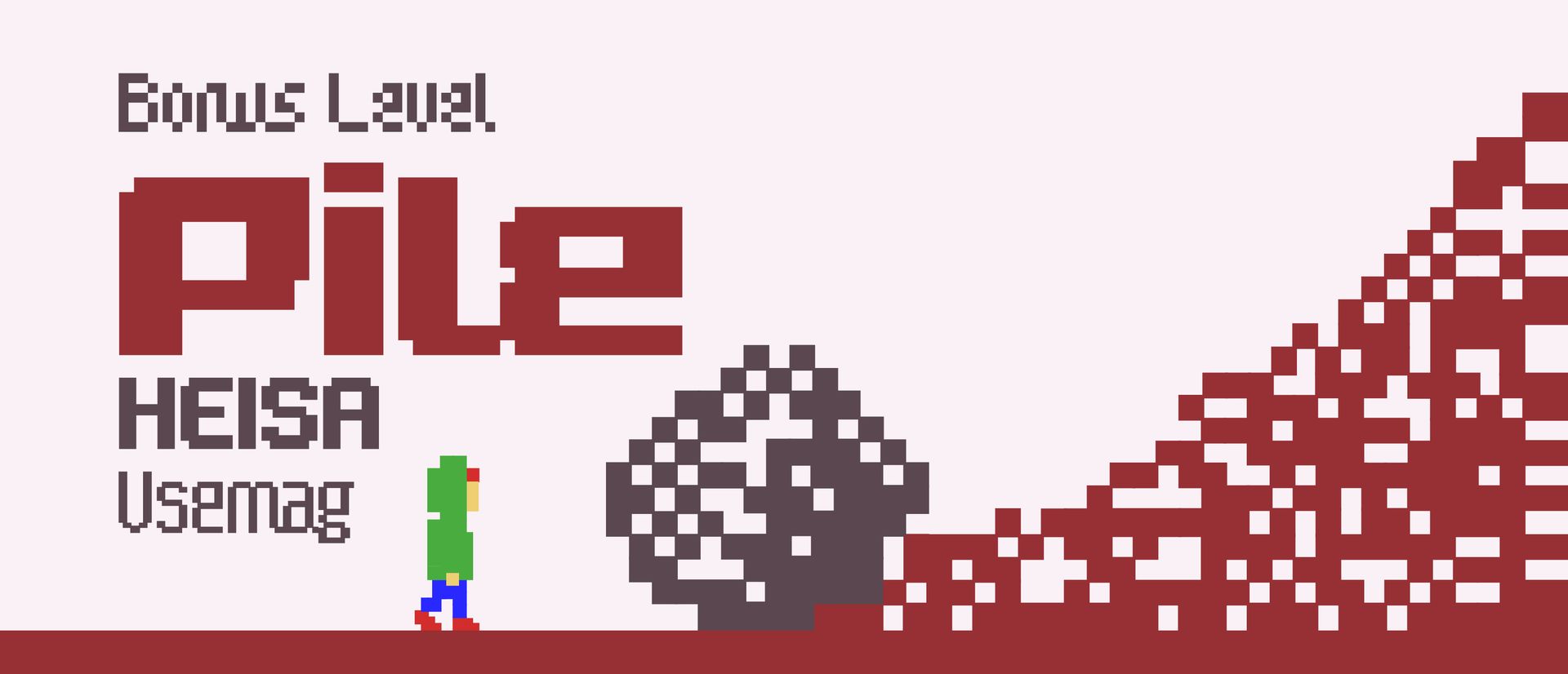 Bonus Level: Pile (US), HEISA (BE), Vsemag