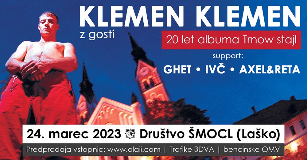 KLEMEN KLEMEN z gosti (20 let albuma Trnow stajl) • GHET • AXEL&RETA • IVČ