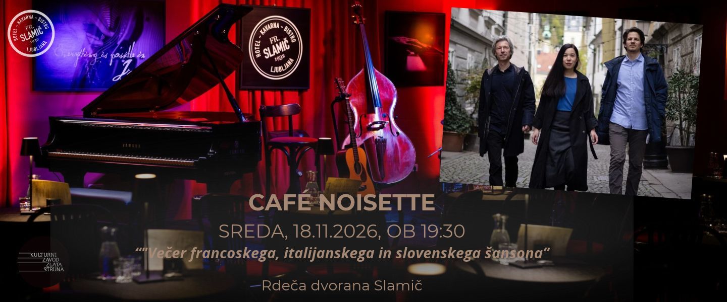 CAFÉ NOISETTE  / "Večer francoskega, italijanskega in slovenskega šansona"