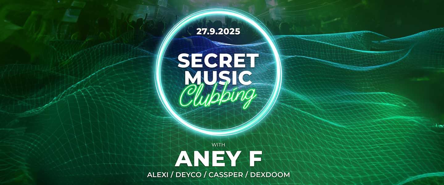 Secret Music clubbing with ANEY F. * Mansion * Celje 27.09.2025