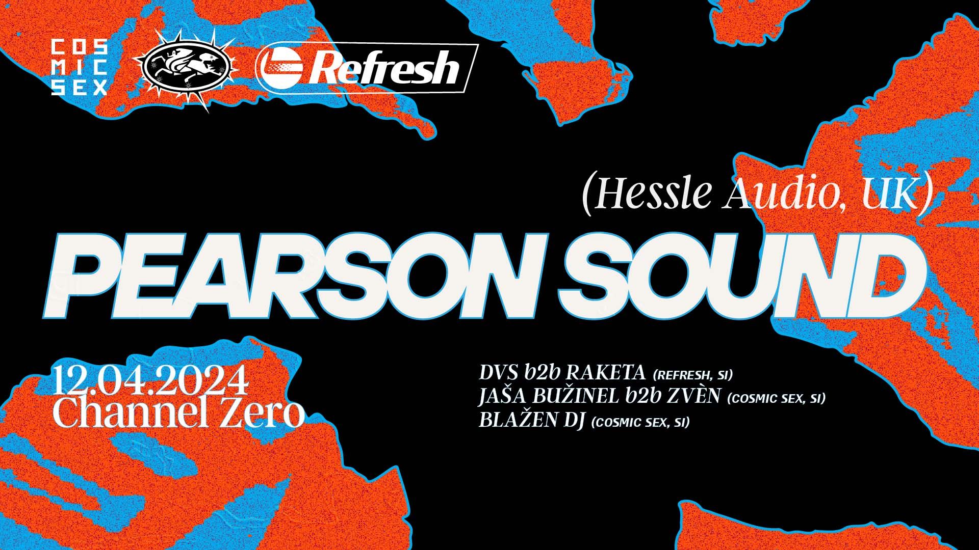 Cosmic Sex ✖ Refresh w/ PEARSON SOUND (Hessle Audio, UK)