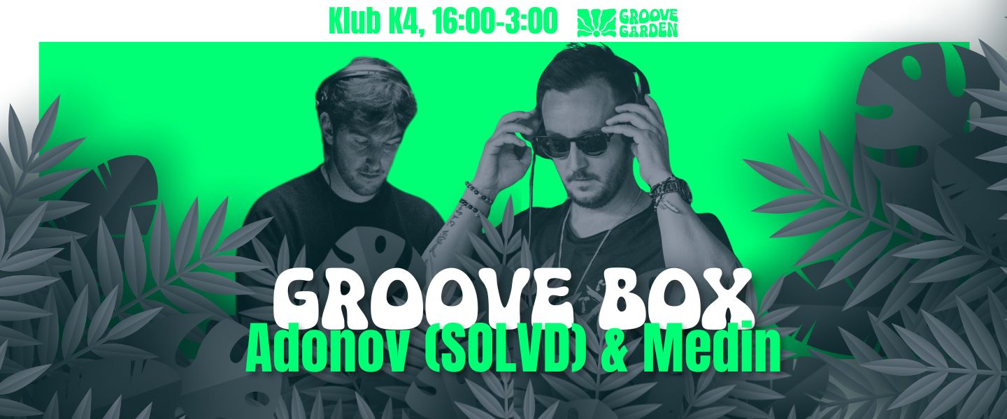 GROOVEBOX w/ Adonov & Medin
