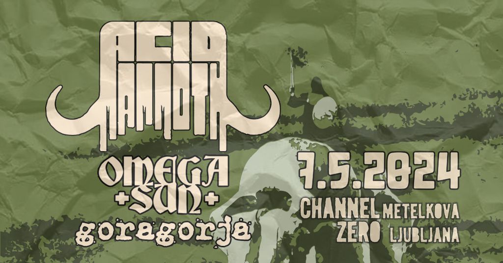 Acid Mammoth (GR) + Omega Sun + Goragorja