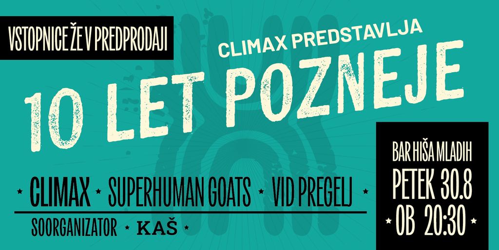 10 LET POZNEJE | Climax, Superhuman goats, Vid Pregelj