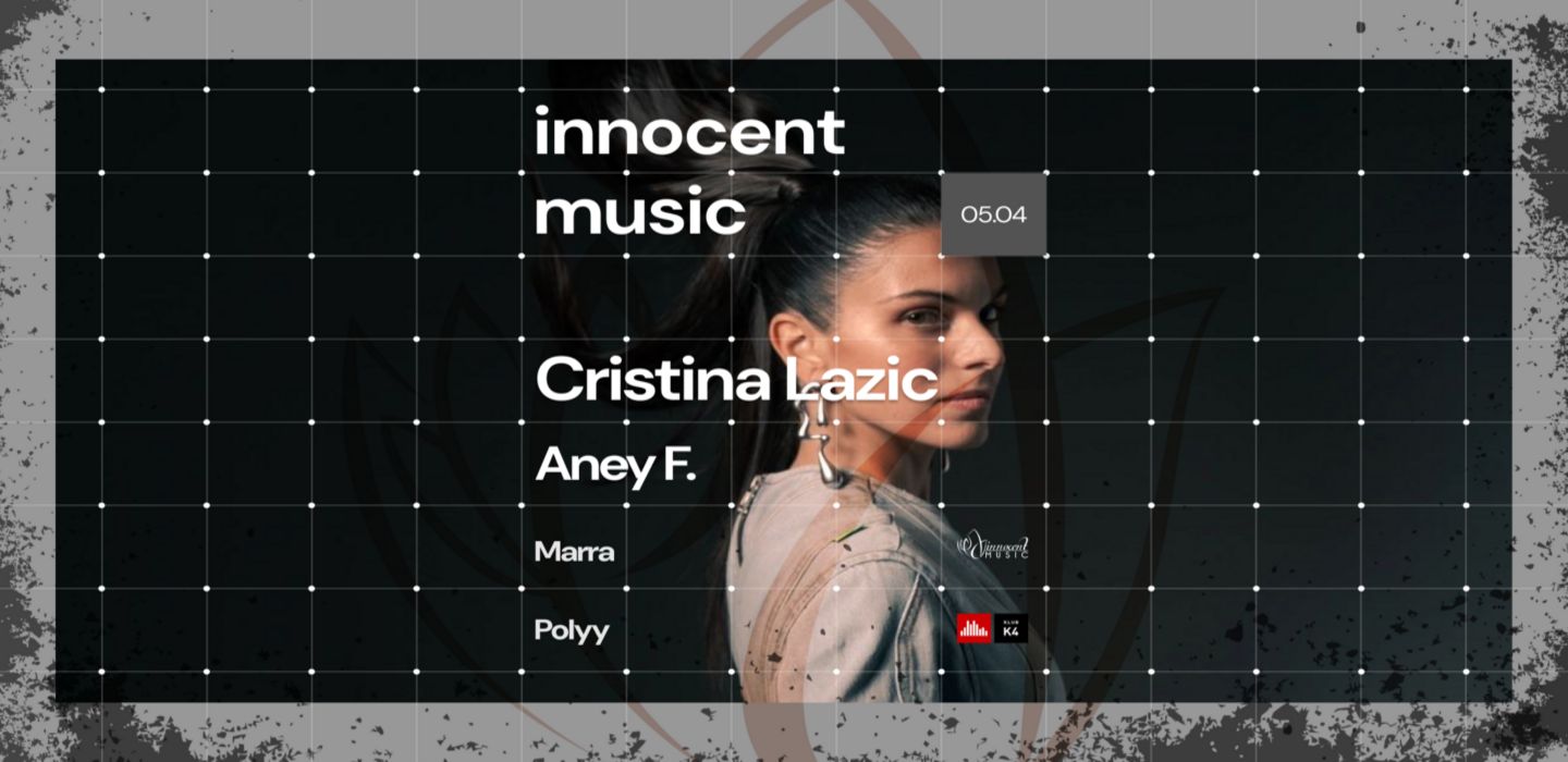 Innocent Music w/ CRISTINA LAZIC 🇮🇹 & ANEY F.  at K4 Ljubljana