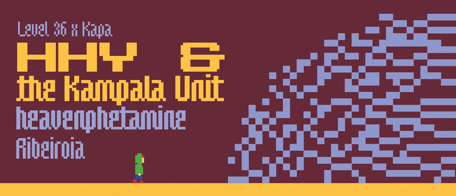 Level 36 x Kapa: HHY & The Kampala Unit (UG), heavenphetamine (JP), Ribeiroia