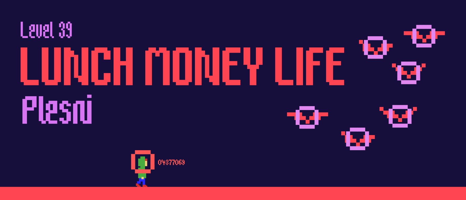 Level 39: Lunch Money Life (UK) + Plesni