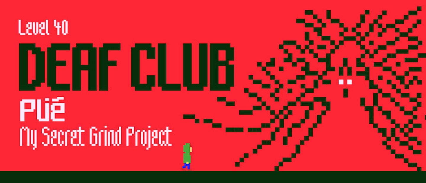 Level 40: Deaf Club (US), Plié (LT), My Secret Grind Project
