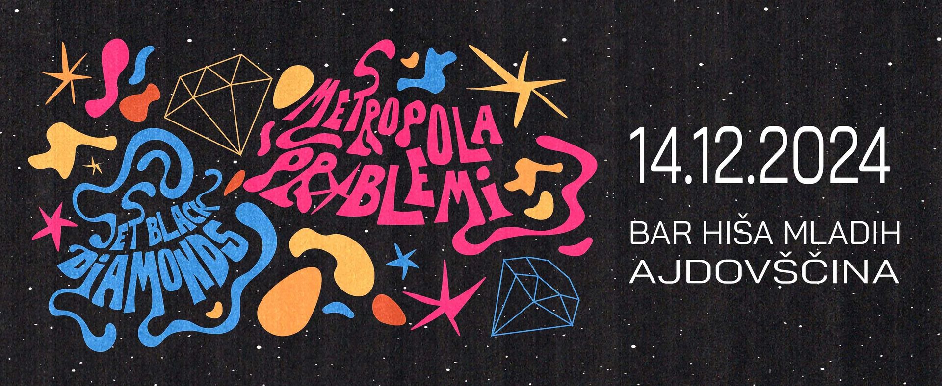 Metropola Problemi / Jet Black Diamonds, 14.12.2024, Ajdovščina