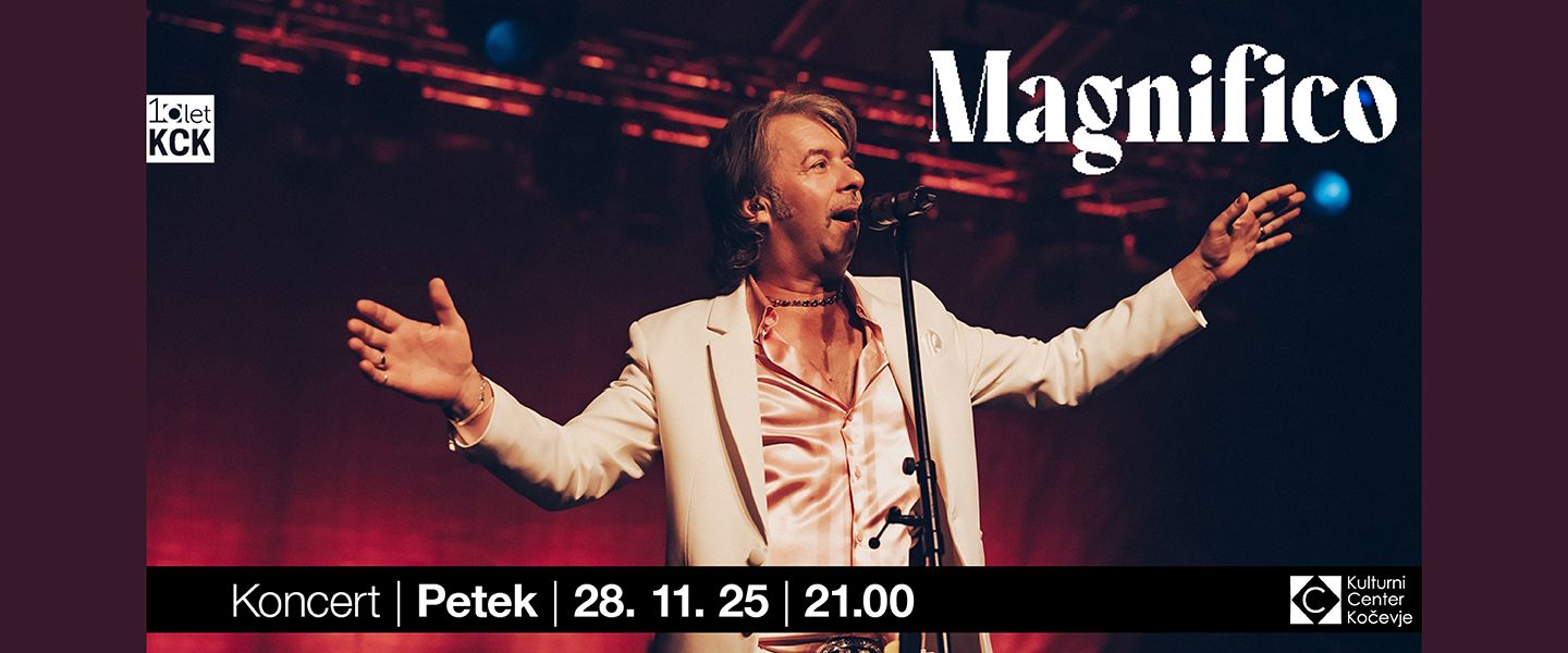 Magnifico – koncert ob 10. rojstnem dnevu KCK - RAZPRODANO