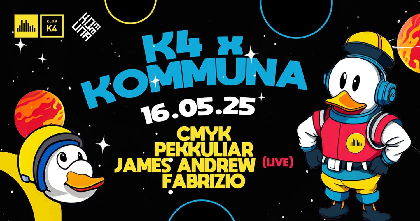 K4 x KOMMUNA / CMYK, PEKKULIAR & JAMES ANDREW (live)