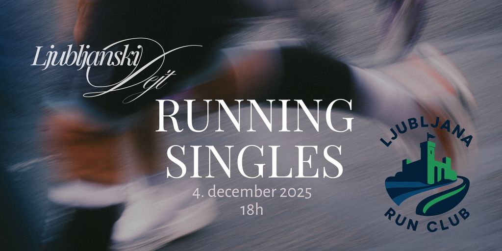 RUNNING SINGLES - Ljubljanski Dejt x Ljubljana Run Club
