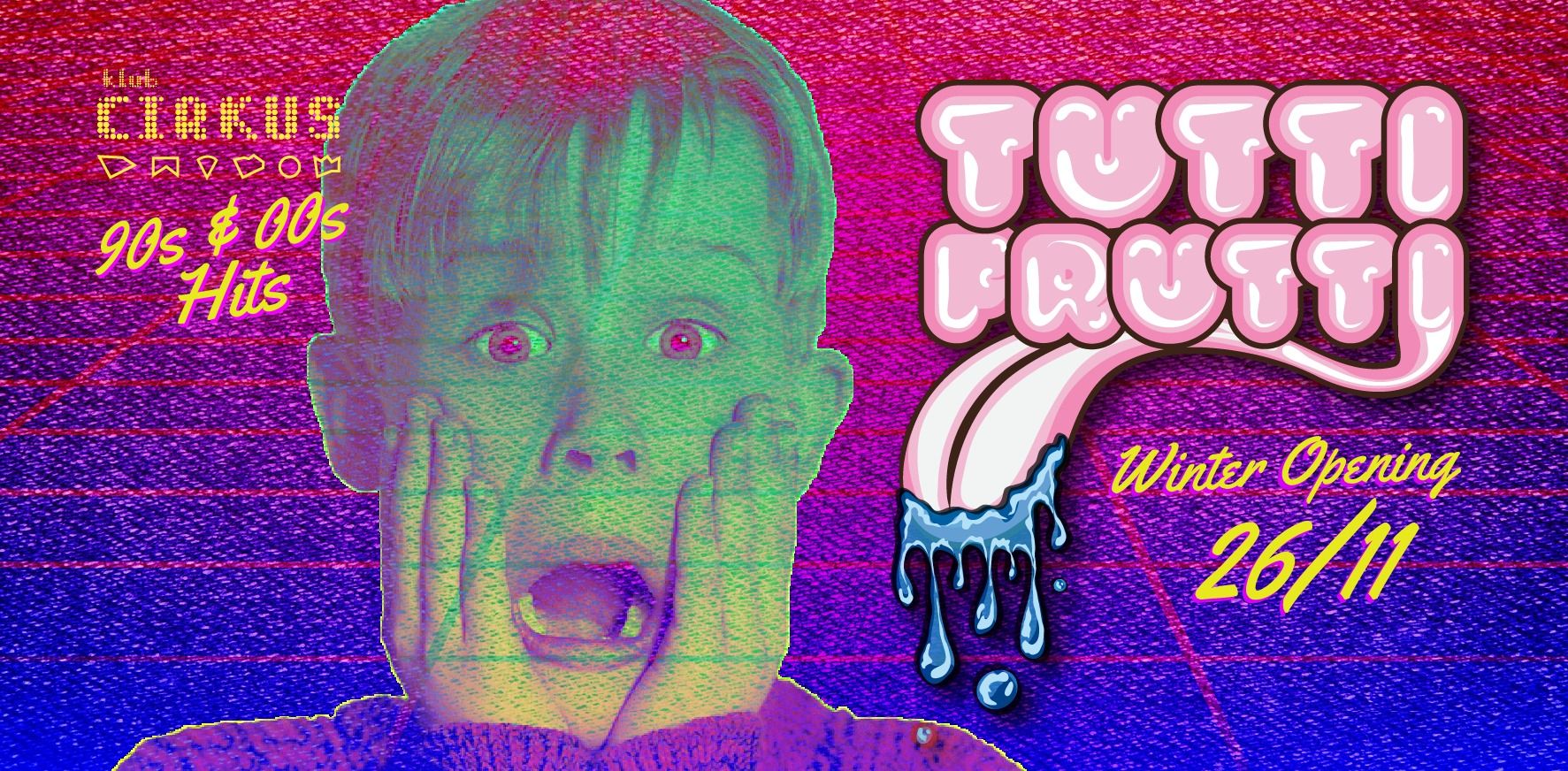 WINTER OPENING: TUTTI FRUTTI: 90s & 00s Hits