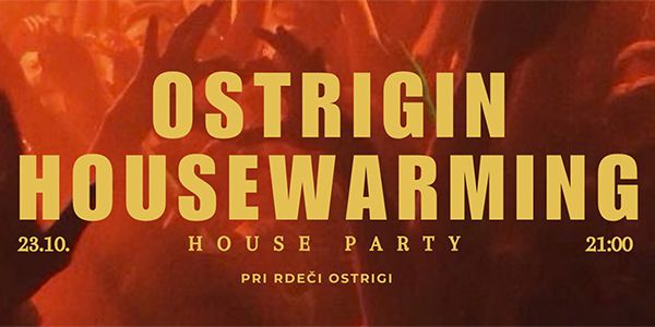 OSTRIGA HOUSEWARMING